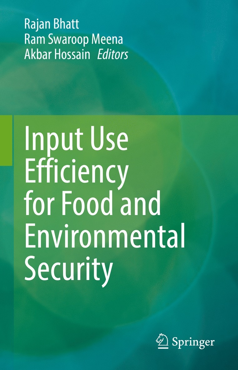 Rajan Bhatt, Ram Swaroop Meena, Akbar Hossain - Input Use Efficiency for Food and Environmental Security, Inbunden
