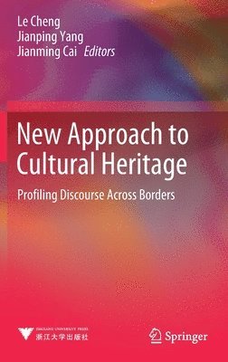 Le Cheng, Jianping Yang, Jianming Cai - New Approach to Cultural Heritage, Inbunden
