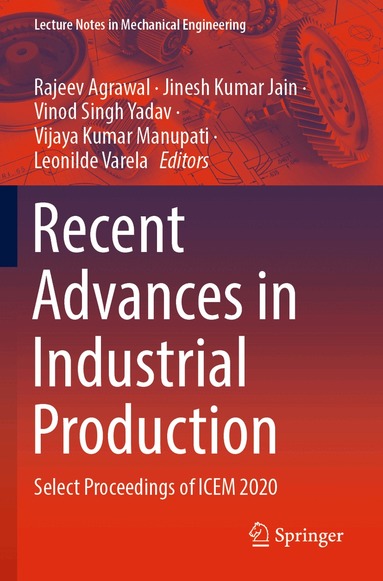 Rajeev Agrawal, Jinesh Kumar Jain, Vinod Singh Yadav, Vijaya Kumar Manupati, Leonilde Varela - Recent Advances in Industrial Production, Häftad