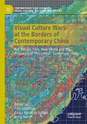 Visual Culture Wars at the Borders of Contemporary China 1