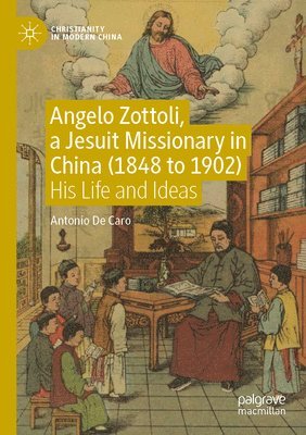 Angelo Zottoli, a Jesuit Missionary in China (1848 to 1902) 1