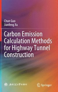 bokomslag Carbon Emission Calculation Methods for Highway Tunnel Construction