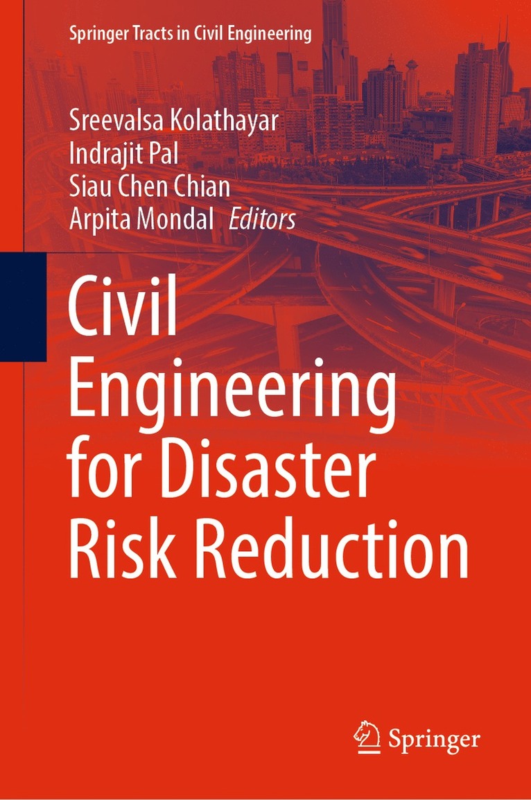 Sreevalsa Kolathayar, Indrajit Pal, Siau Chen Chian, Arpita Mondal - Civil Engineering for Disaster Risk Reduction, Inbunden