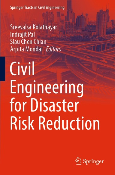 Sreevalsa Kolathayar, Indrajit Pal, Siau Chen Chian, Arpita Mondal - Civil Engineering for Disaster Risk Reduction, Häftad