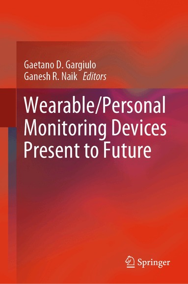 Gaetano D. Gargiulo, Ganesh R. Naik - Wearable/Personal Monitoring Devices Present to Future, Inbunden