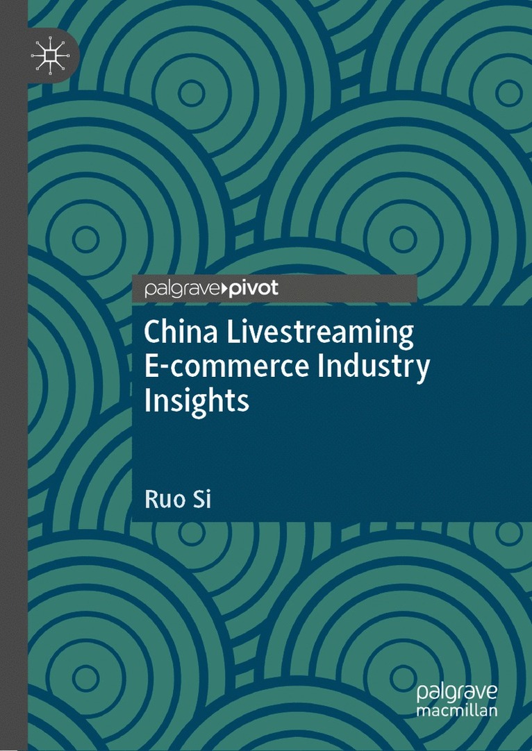 Ruo Si - China Livestreaming E-commerce Industry Insights, Inbunden