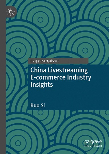 bokomslag China Livestreaming E-commerce Industry Insights