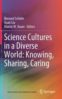 bokomslag Science Cultures in a Diverse World: Knowing, Sharing, Caring