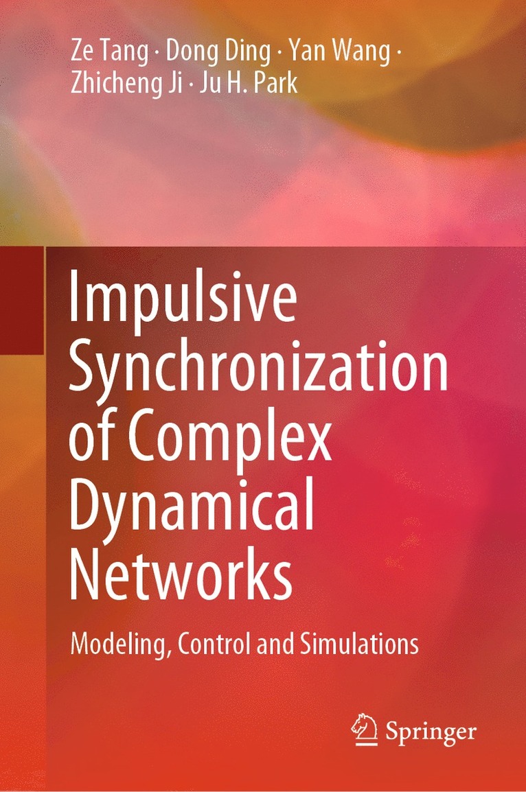 Ze Tang, Dong Ding, Yan Wang, Zhicheng Ji, Ju H. Park - Impulsive Synchronization of Complex Dynamical Networks, Inbunden