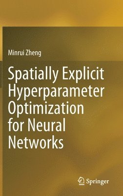 bokomslag Spatially Explicit Hyperparameter Optimization for Neural Networks