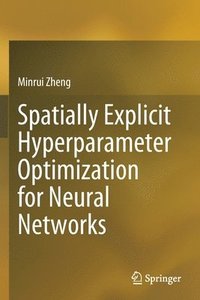 bokomslag Spatially Explicit Hyperparameter Optimization for Neural Networks