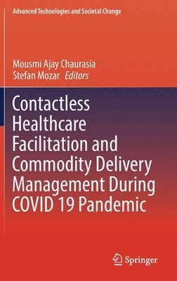 Mousmi Ajay Chaurasia, Stefan Mozar - Contactless Healthcare Facilitation and Commodity Delivery Management During COVID 19 Pandemic, Inbunden
