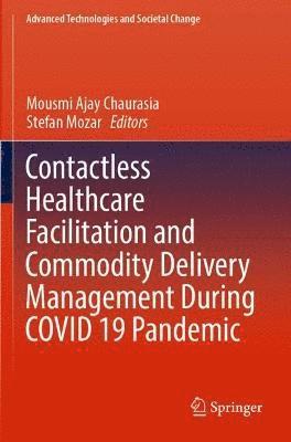 Contactless Healthcare Facilitation and Commodity Delivery Management During COVID 19 Pandemic 1