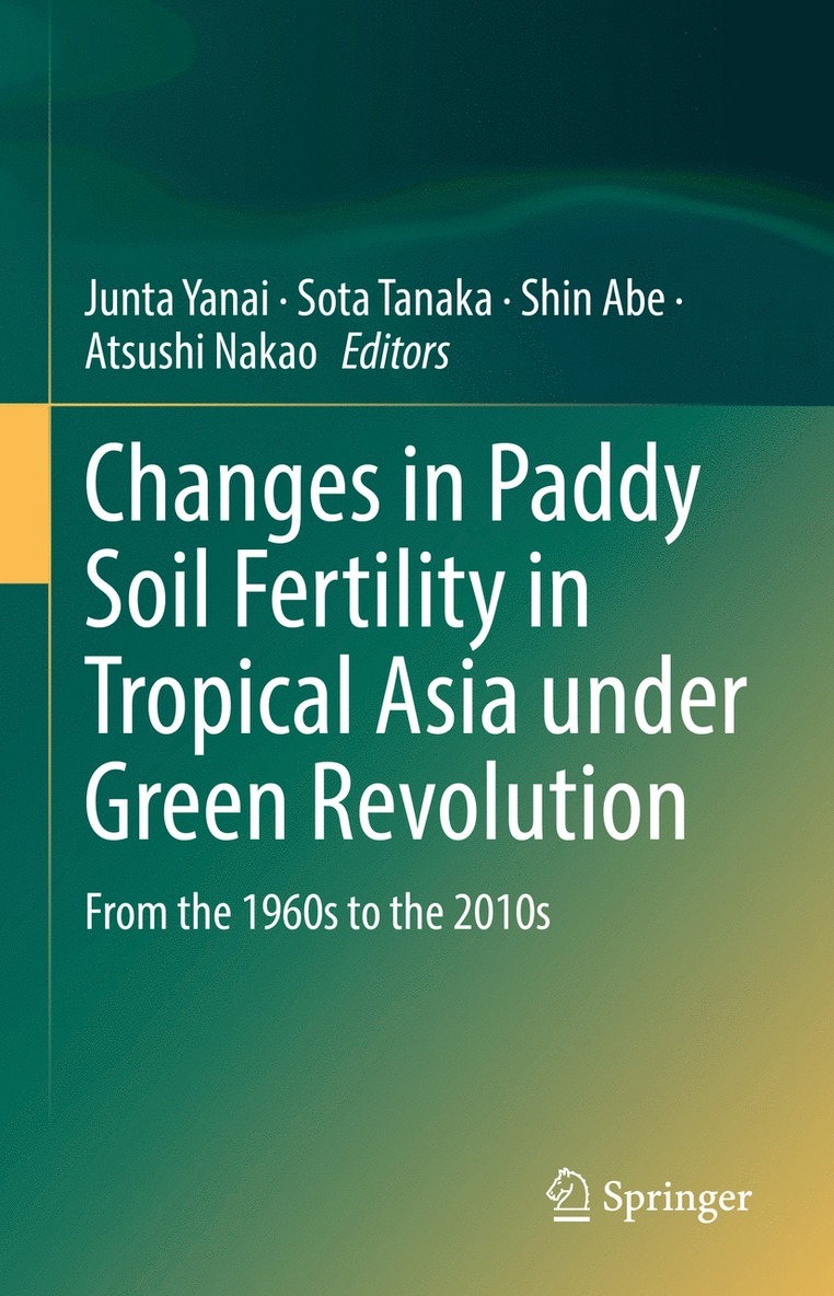 Junta Yanai, Sota Tanaka, Shin Abe, Atsushi Nakao - Changes in Paddy Soil Fertility in Tropical Asia under Green Revolution, Inbunden