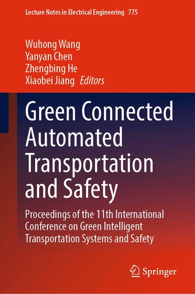 Wuhong Wang, Yanyan Chen, Zhengbing He, Xiaobei Jiang - Green Connected Automated Transportation and Safety, Inbunden