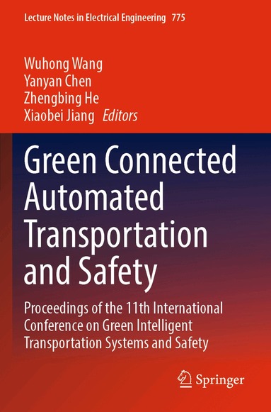 Wuhong Wang, Yanyan Chen, Zhengbing He, Xiaobei Jiang - Green Connected Automated Transportation and Safety, Häftad