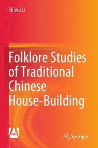 bokomslag Folklore Studies of Traditional Chinese House-Building