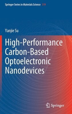 Yanjie Su - High-Performance Carbon-Based Optoelectronic Nanodevices, Inbunden