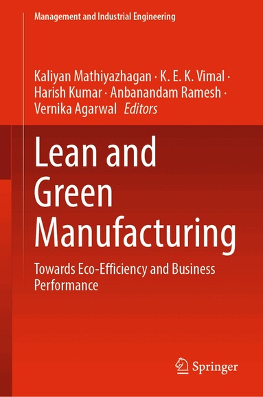 Kaliyan Mathiyazhagan, K. E. K. Vimal, Harish Kumar, Anbanandam Ramesh, Vernika Agarwal - Lean and Green Manufacturing, Inbunden