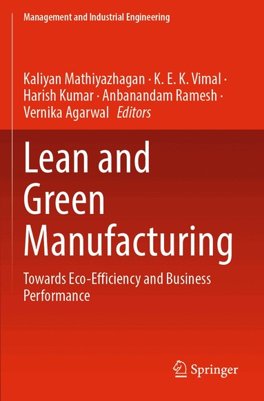 Kaliyan Mathiyazhagan, K. E. K. Vimal, Harish Kumar, Anbanandam Ramesh, Vernika Agarwal - Lean and Green Manufacturing, Häftad