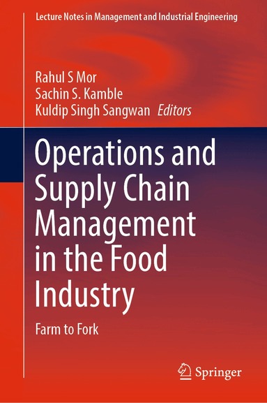 Rahul S Mor, Sachin S. Kamble, Kuldip Singh Sangwan - Operations and Supply Chain Management in the Food Industry, Inbunden