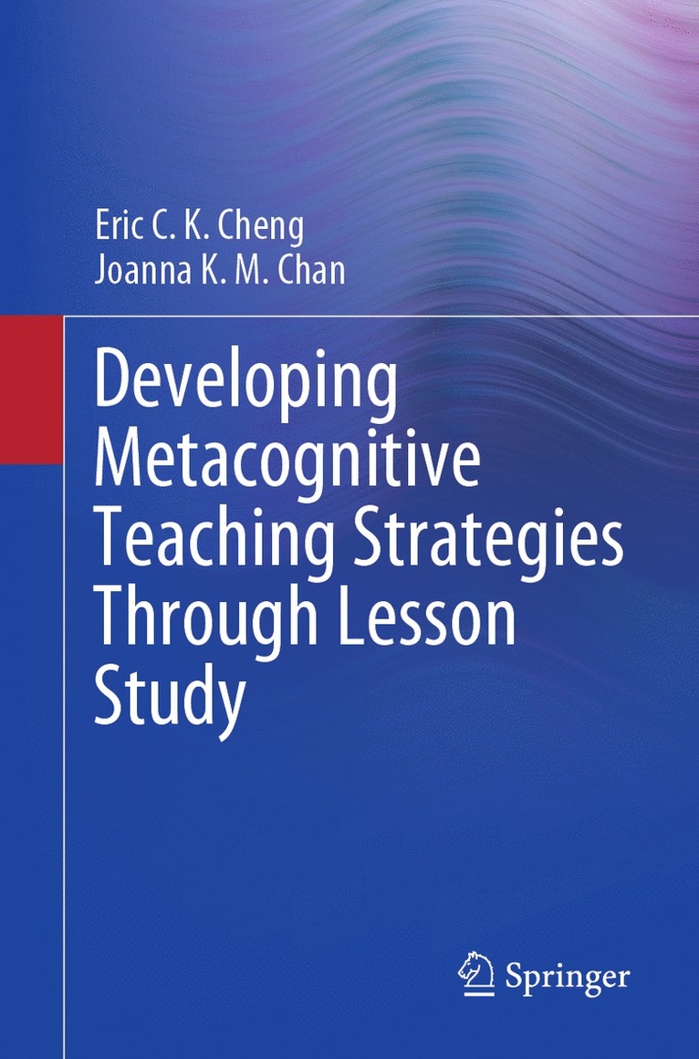 Eric C. K. Cheng, Joanna K. M. Chan - Developing Metacognitive Teaching Strategies Through Lesson Study, Häftad