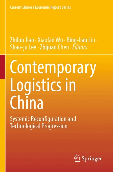 Zhilun Jiao, Xiaofan Wu, Bing-lian Liu, Shao-ju Lee, Zhijuan Chen - Contemporary Logistics in China, Häftad