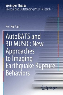 AutoBATS and 3D MUSIC: New Approaches to Imaging Earthquake Rupture Behaviors 1