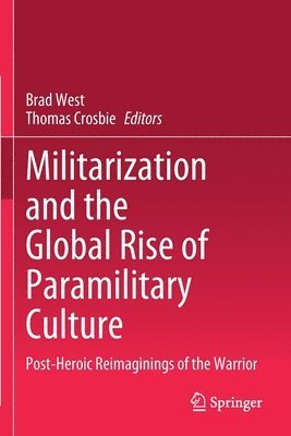 Militarization and the Global Rise of Paramilitary Culture 1