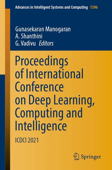 Gunasekaran Manogaran, A. Shanthini, G. Vadivu - Proceedings of International Conference on Deep Learning, Computing and Intelligence, Häftad