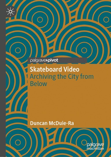 Duncan McDuie-Ra - Skateboard Video, Inbunden