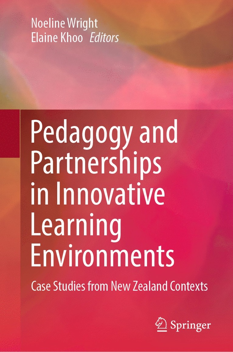 Noeline Wright, Elaine Khoo - Pedagogy and Partnerships in Innovative Learning Environments, Inbunden