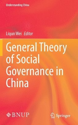 Liqun Wei - General Theory of Social Governance in China, Inbunden