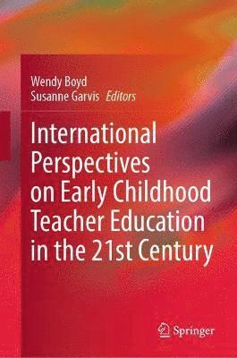 International Perspectives on Early Childhood Teacher Education in the 21st Century 1