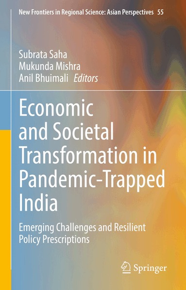 Subrata Saha, Mukunda Mishra, Anil Bhuimali - Economic and Societal Transformation in Pandemic-Trapped India, Inbunden