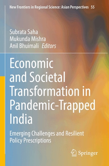 Subrata Saha, Mukunda Mishra, Anil Bhuimali - Economic and Societal Transformation in Pandemic-Trapped India, Häftad