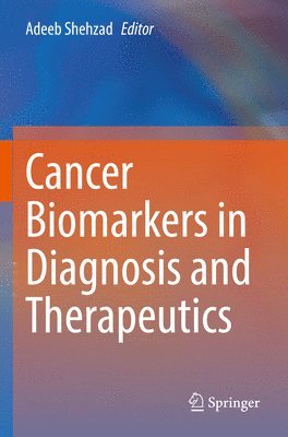 Cancer Biomarkers in Diagnosis and Therapeutics 1