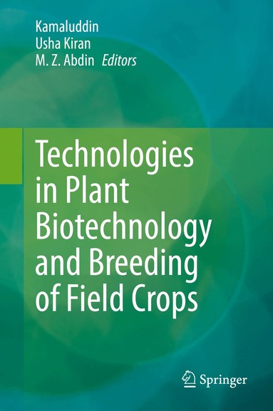 Kamaluddin, Usha Kiran, M. Z. Abdin - Technologies in Plant Biotechnology and Breeding of Field Crops, Inbunden