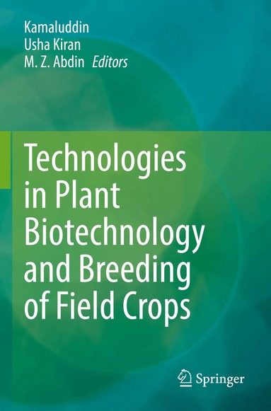 Kamaluddin, Usha Kiran, M. Z. Abdin - Technologies in Plant Biotechnology and Breeding of Field Crops, Häftad