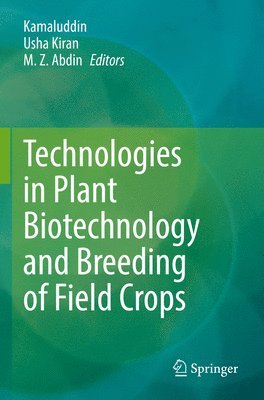 Kamaluddin, Usha Kiran, M. Z. Abdin - Technologies in Plant Biotechnology and Breeding of Field Crops, Häftad