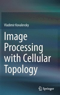bokomslag Image Processing with Cellular Topology
