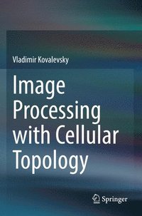 bokomslag Image Processing with Cellular Topology