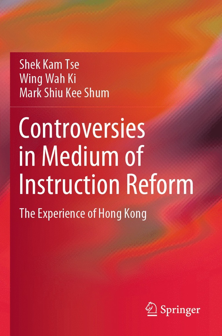 Shek Kam Tse, Wing Wah Ki, Mark Shiu Kee Shum - Controversies in Medium of Instruction Reform, Häftad