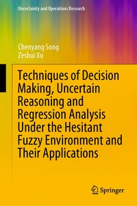bokomslag Techniques of Decision Making, Uncertain Reasoning and Regression Analysis Under the Hesitant Fuzzy Environment and Their Applications
