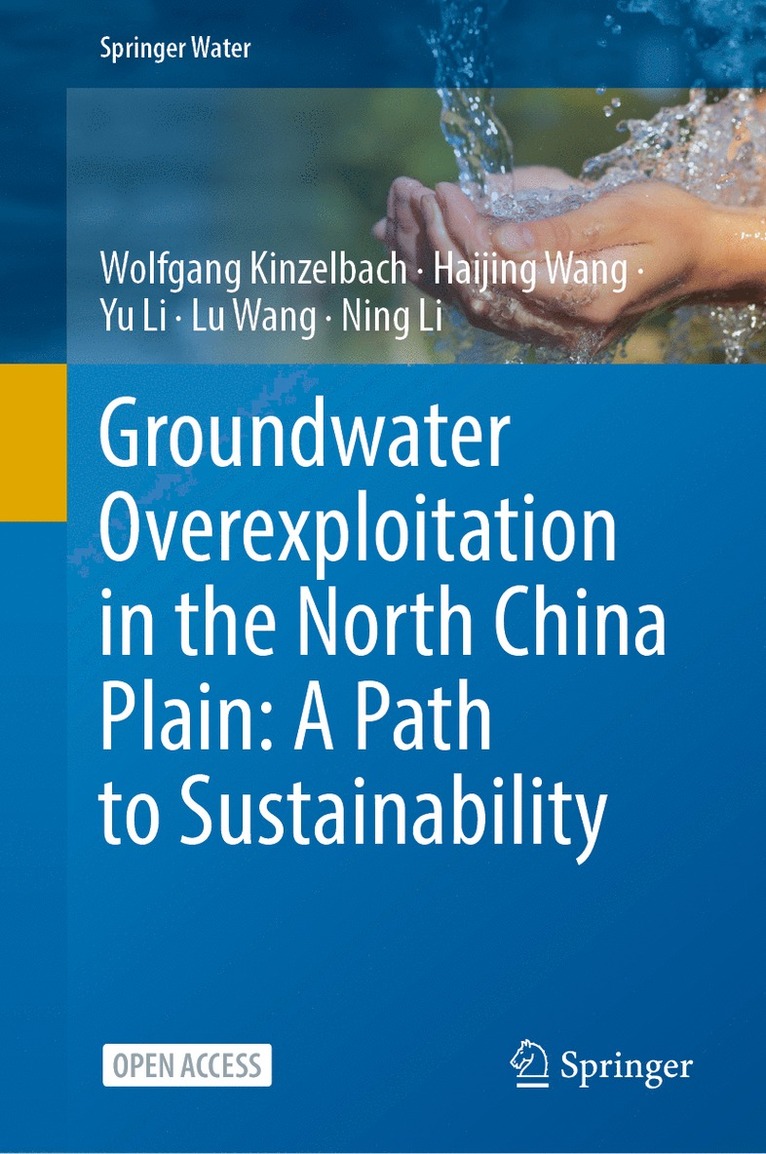 Wolfgang Kinzelbach, Haijing Wang, Yu Li, Lu Wang, Ning Li - Groundwater overexploitation in the North China Plain: A path to sustainability, Inbunden