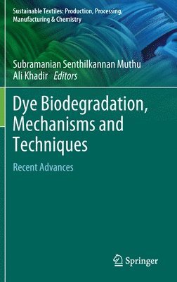 Subramanian Senthilkannan Muthu, Ali Khadir - Dye Biodegradation, Mechanisms and Techniques, Inbunden