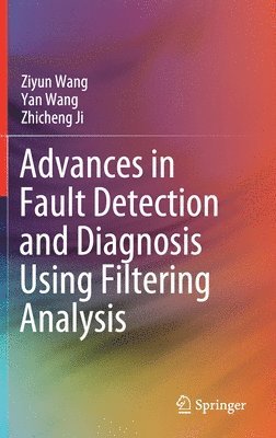 Advances in Fault Detection and Diagnosis Using Filtering Analysis 1