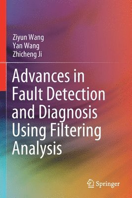 Advances in Fault Detection and Diagnosis Using Filtering Analysis 1