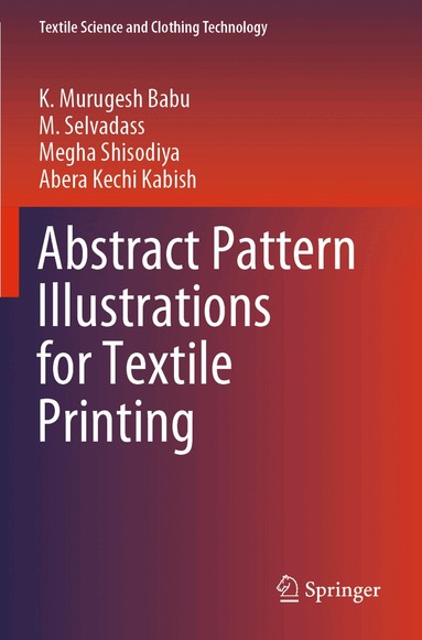 K. Murugesh Babu, M. Selvadass, Megha Shisodiya, Abera Kechi Kabish - Abstract Pattern Illustrations for Textile Printing, Häftad