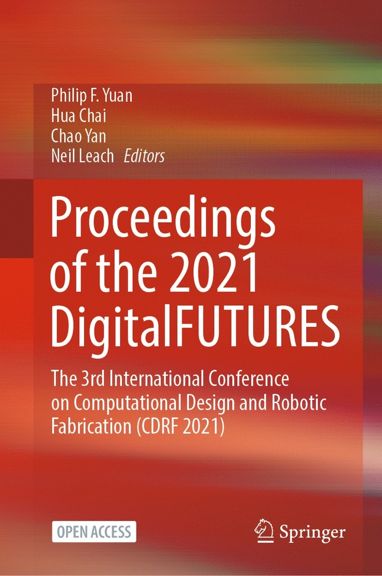 Philip F. Yuan, Hua Chai, Chao Yan, Neil Leach - Proceedings of the 2021 DigitalFUTURES, Inbunden